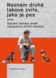 Neznám druhé takové zvíře, jako je pes - Chovatelství Neznám druhé takové zvíře, jako je pes