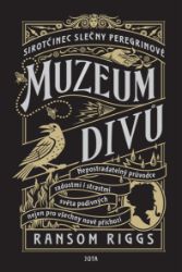 Sirotčinec slečny Peregrinové: Muzeum divů - Ransom Riggs - Fantasy Sirotčinec slečny Peregrinové: Muzeum divů