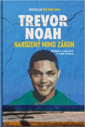 Narozený mimo zákon - Trevor Noah - Vzpomínky a biografie Narozený mimo zákon