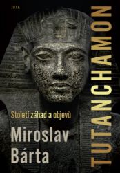 Tutanchamon - Miroslav Bárta - Dějiny, fakta a historie Tutanchamon