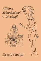 Aliččina dobrodružství v Divukraji - Lewis Carroll - Pro děti a mládež Aliččina dobrodružství v Divukraji