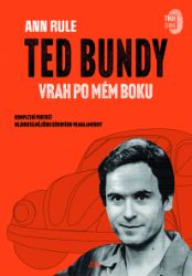 Ted Bundy, vrah po mém boku - Ann Rule - Vzpomínky a biografie Ted Bundy, vrah po mém boku
