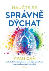 Naučte se správně dýchat - Yvan Cam - Zdravý životní styl Naučte se správně dýchat
