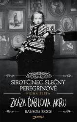 Sirotčinec slečny Peregrinové: Zkáza Ďáblova akru - Ransom Riggs - Pro děti a mládež Sirotčinec slečny Peregrinové: Zkáza Ďáblova akru