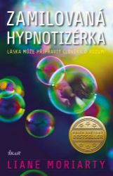 Zamilovaná hypnotizérka - Liane Moriarty - Romány Zamilovaná hypnotizérka
