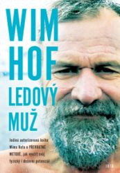 Wim Hof. Ledový muž - Wim Hof - Zdravý životní styl Wim Hof. Ledový muž