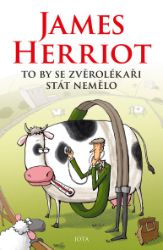 To by se zvěrolékaři stát nemělo - James Herriot - Humor, satira a komedie To by se zvěrolékaři stát nemělo
