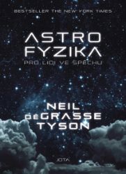 Astrofyzika pro lidi ve spěchu Astrofyzika pro lidi ve spěchu