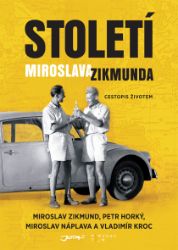 Století Miroslava Zikmunda - Miroslav Náplava,Miroslav Zikmund,Petr Horký,Vladimír Kroc - Vzpomínky a biografie Století Miroslava Zikmunda