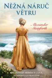 Něžná náruč větru - Alexander Stainforth - Romantika Něžná náruč větru