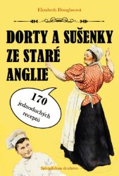 Dorty a sušenky ze staré Anglie Dorty a sušenky ze staré Anglie