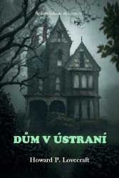 Dům v ústraní - Howard Phillips Lovecraft - Sci-fi Dům v ústraní