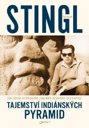 Tajemství indiánských pyramid - Miloslav Stingl - Cestování Tajemství indiánských pyramid