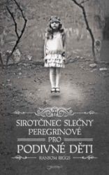 Sirotčinec slečny Peregrinové pro podivné děti Sirotčinec slečny Peregrinové pro podivné děti