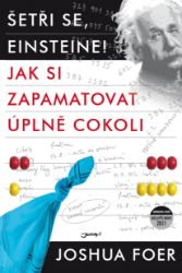 Šetři se, Einsteine! - Joshua Foer - Naučná a odborná Šetři se, Einsteine!