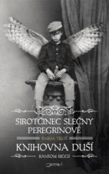 Sirotčinec slečny Peregrinové: Knihovna duší Sirotčinec slečny Peregrinové: Knihovna duší