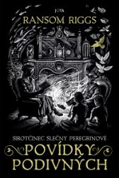 Sirotčinec slečny Peregrinové: Povídky podivných Sirotčinec slečny Peregrinové: Povídky podivných