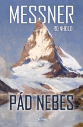 Pád nebes - Reinhold Messner - Vzpomínky a biografie Pád nebes
