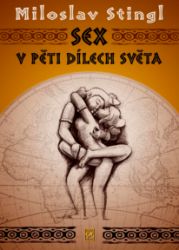 Sex v pěti dílech světa - Miloslav Stingl - Erotické Sex v pěti dílech světa