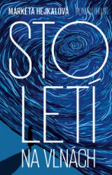 Století na vlnách - Markéta Hejkalová - Romány Století na vlnách