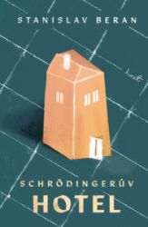 Schrödingerův hotel - Stanislav Beran - Povídky a novely Schrödingerův hotel