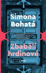 Zbabělí hrdinové - Simona Bohatá - Romány Zbabělí hrdinové