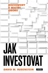 Jak investovat: Rozhovory s mistry oboru Jak investovat: Rozhovory s mistry oboru