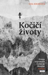 Kočičí životy: Drama volyňských Čechů na Ukrajině - Eda Kriseová - Romány Kočičí životy: Drama volyňských Čechů na Ukrajině