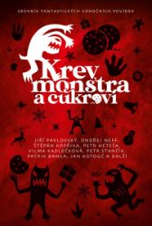 Krev, monstra a cukroví: Sborník fantastických vánočních povídek