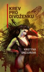 Krev pro divoženku - Kristýna Sněgoňová - Fantasy Krev pro divoženku