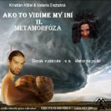 Ako to vidíme my iní - II. Metamorfóza: Slimák v zákrute v.s. Vietor na púšti Ako to vidíme my iní - II. Metamorfóza: Slimák v zákrute v.s. Vietor na púšti