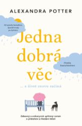 Jedna dobrá věc…a život znovu začíná Jedna dobrá věc…a život znovu začíná