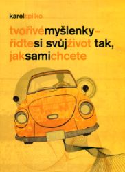 Tvořivé myšlenky - řiďte si svůj život tak, jak sami chcete Tvořivé myšlenky - řiďte si svůj život tak, jak sami chcete