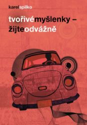 Tvořivé myšlenky - žijte odvážně Tvořivé myšlenky - žijte odvážně