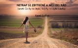 Netrap se zbytečně a měj (se) rád aneb co by to bylo, kdyby to byla láska Netrap se zbytečně a měj (se) rád aneb co by to bylo, kdyby to byla láska