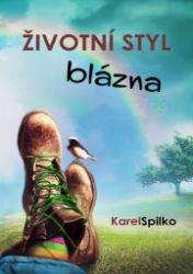 Životní styl blázna - Karel Spilko - Astrologie, esoterika, záhady Životní styl blázna
