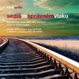 Sedíš ve správném vlaku Sedíš ve správném vlaku