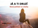 Já a ti druzí - nový pohled na vztahy Já a ti druzí - nový pohled na vztahy