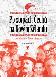 Po stopách Čechů na Novém Zélandu Po stopách Čechů na Novém Zélandu
