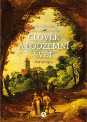 Člověk a podzemní svět Člověk a podzemní svět