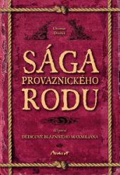 Sága provaznického rodu (1. díl - Dědicové bláznivého Maxmiliána) Sága provaznického rodu (1. díl - Dědicové bláznivého Maxmiliána)