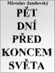 Pět dní před koncem světa - Historické romány Pět dní před koncem světa