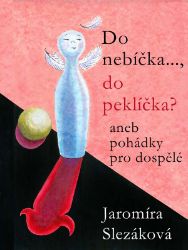 Do nebíčka…, do peklíčka? Aneb pohádky pro dospělé