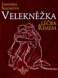 Velekněžka, léčba Římem - Jaromíra Slezáková - Historické romány Velekněžka, léčba Římem