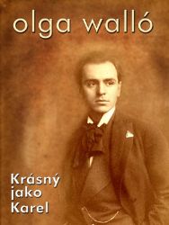 Krásný jako Karel - Olga Walló - Romány Krásný jako Karel