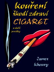 Kouření škodí zdraví cigaret a další povídky Kouření škodí zdraví cigaret a další povídky