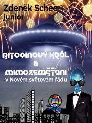 Bitcoinový král a mimozemšťani v Novém světovém řádu (NWO) - Sci-fi Bitcoinový král a mimozemšťani v Novém světovém řádu (NWO)