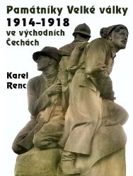 Památníky Velké války 1914-1918 ve východních Čechách Památníky Velké války 1914-1918 ve východních Čechách