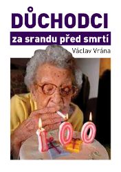 Důchodci za srandu před smrtí Důchodci za srandu před smrtí