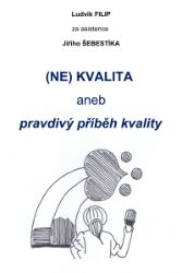 (NE)KVALITA aneb pravdivý příběh kvality (NE)KVALITA aneb pravdivý příběh kvality